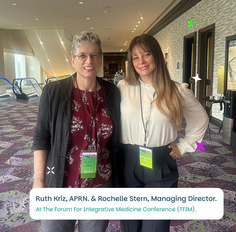 Ruth Kriz, APRN. Rochelle Stern, Managing Director. At The Forum For Integrative Medicine Conference (TFIM).